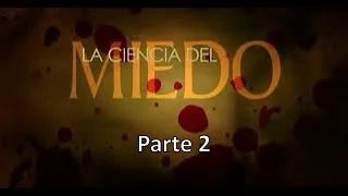 La Ciencia del Miedo [Discovery Channel] (Parte 2 de 2)