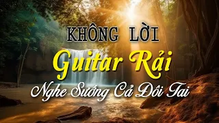 Nhạc Không Lời Guitar Rải Nghe Sướng Cả Đôi Tai, Nhạc Phòng Trà Những Ca Khúc Quen Thuộc Nổi Tiếng