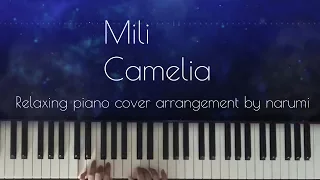 Mili - Camelia / Relaxing piano cover arrangement by narumi ピアノカバー