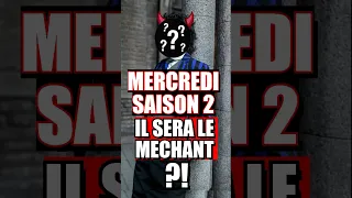 😱QUI SERA LE MÉCHANT DANS MERCREDI SAISON 2 NETFLIX ?! 😭😱 #shorts