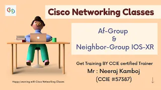 Af-Group & Neighbor-Group IOS-XR | CCIE | Neeraj Kamboj | CNC |  Core Networking Classes