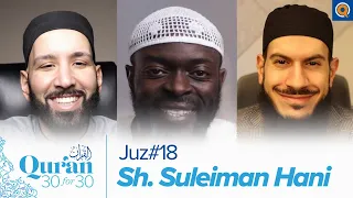 Juz' 18 with Sh. Suleiman Hani, Dr. Omar Suleiman, & Sh. Abdullah Oduro | Qur'an 30 for 30 Season 3