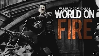 [A|U] World On Fire | Multifandom