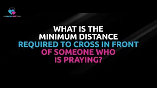 What is the minimum distance required to cross in front of someone who is praying? - Assim al hakeem