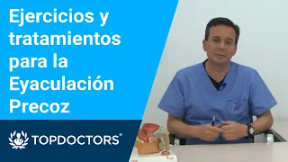 Ejercicios y tratamientos para la Eyaculación Precoz