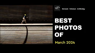 Top Street Photo Selection of Mar. 2024