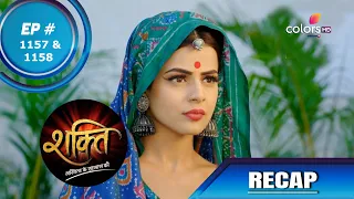 Shakti | शक्ति | Episode 1157 & 1158 | Recap