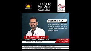 Talk by Dr. George J Manayath on SUBCLINICAL CNVM | RIC 2019