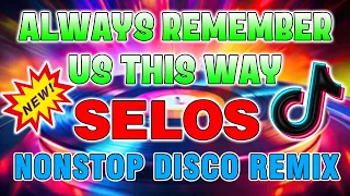 ALWAYS REMEMBER US THIS WAY. SELOS . NONSTOP DISCO MUSIC SLOW JAM 2024 . BACK to BACK