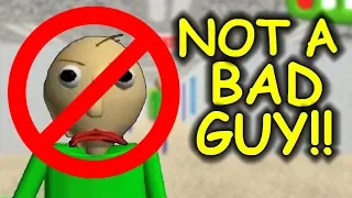 Baldi is NOT A BAD GUY! - Baldi's Basics