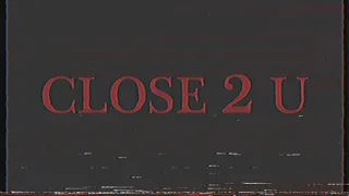 The D-I-Y - Close 2 U (Lyric Video)