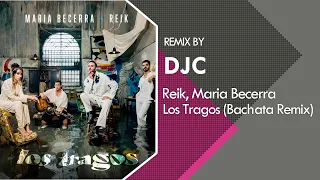 Reik, Maria Becerra - Los Tragos (Bachata Remix Versión DJC)