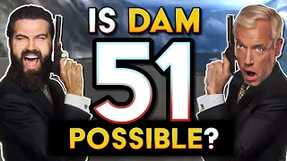 Is Dam 51 Actually Possible Now?