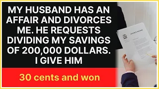 My husband has an affair and divorces me. He requests dividing my savings of 200 thousand dollars..