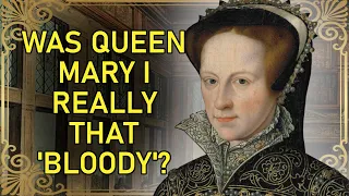 Why 'Bloody' Mary Wasn't All Bad | Mary I of England