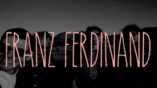 Franz Ferdinand ● The Universe Expanded (lyrics)