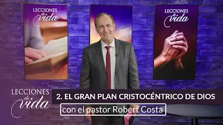 Lecciones de Vida - El gran plan Cristocéntrico de Dios