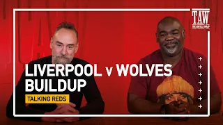 Liverpool v Wolves: Buildup | Talking Reds