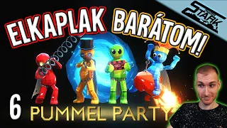 Pummel Party - 6.Rész (Elkaplak BARÁTOM!!🤪) - Stark LIVE
