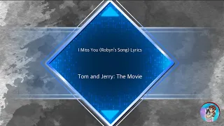 I Miss You (Robyn’s Song) Lyrics-Tom and Jerry: The Movie