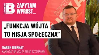 Funkcja wójta to misja społeczna | MAREK BIERNAT kandydat na wójta gminy Szczurowa