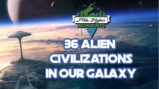 There Are 36 Advanced Alien Civilizations in the Milky Way Galaxy?
