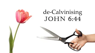 de-Calvinising John 6:44