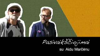 Pasivaikščiojimai su Aidu Marčėnu