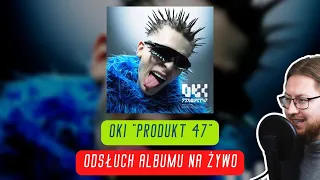 OKI "Produkt47" - ODSŁUCH ALBUMU NA ŻYWO 🔴