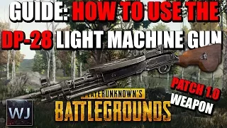 GUIDE: How to use the NEW DP-28 LMG (Patch 1.0 preview) in PUBG