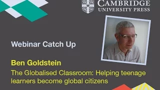 Ben Goldstein - The Globalised Classroom: Helping teenage learners become global citizens