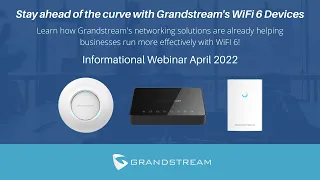 Grandstream GWN Series WiFi 6 | Webinar April 2022