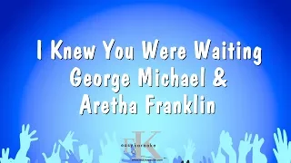 I Knew You Were Waiting - George Michael & Aretha Franklin (Karaoke Version)