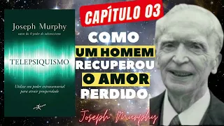 TELEPSIQUISMO   JOSEPH MURPHY   CAP  03   audiolivro