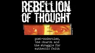 Rebellion of Thought | Full Movie | The Struggle for Authentic Faith