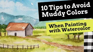 10 Tips to Avoid Muddy Colors When Painting With Watercolor