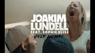 Joakim Lundell ft. Sophie Elise - Only human (Official Music Video)