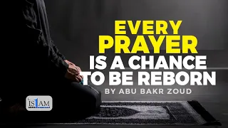 [Amazing Reminder]  Every Prayer is Chance to be Reborn | Abu Bakr Zoud