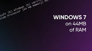 Windows 7 on 44MB of RAM (another possible world record!)