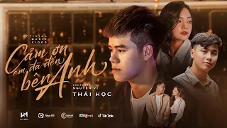 CẢM ƠN EM ĐÃ ĐẾN BÊN ANH - THÁI HỌC x NGUYỄN VĨ [OFFICIAL MUSIC VIDEO]