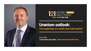 Uranium Outlook: The beginning of a multi-year bull market - Guy Keller, Tribeca Investment Partners