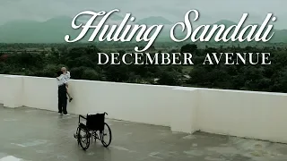 December Avenue - Huling Sandali (OFFICIAL MUSIC VIDEO)