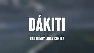 DÁKITI - Bad Bunny, Jhay Cortez (Lyrics) 💣