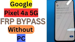 Latest! Google Pixel 4a 5G FRP Bypass Without Pc New Android 13 All Pixel Unlock Google Account