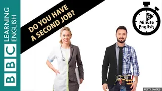 Do you have a second job? 6 Minute English