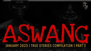 ASWANG TRUE STORIES COMPILATION | January 2023 | Part 2