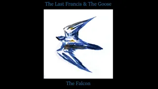 The Falcon - The Last Francis & The Goose