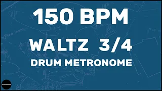 Waltz 3/4 | Drum Metronome Loop | 150 BPM