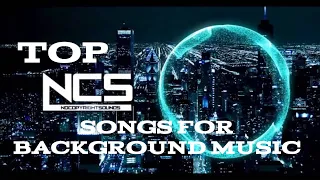 TOP NCS SONGS FOR BACKGROUND MUSIC