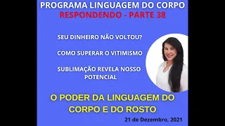 PARTE 38 - SEU DINHEIRO NÃO VOLTOU?; SUPERAR O VITIMISMO; SUBLIMAÇÃO REVELA NOSSO POTENCIAL[...]